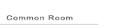 Common Room